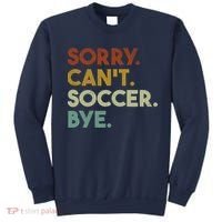 Sorry Cant Soccer Bye Funny Soccer Sweatshirt thumb 0