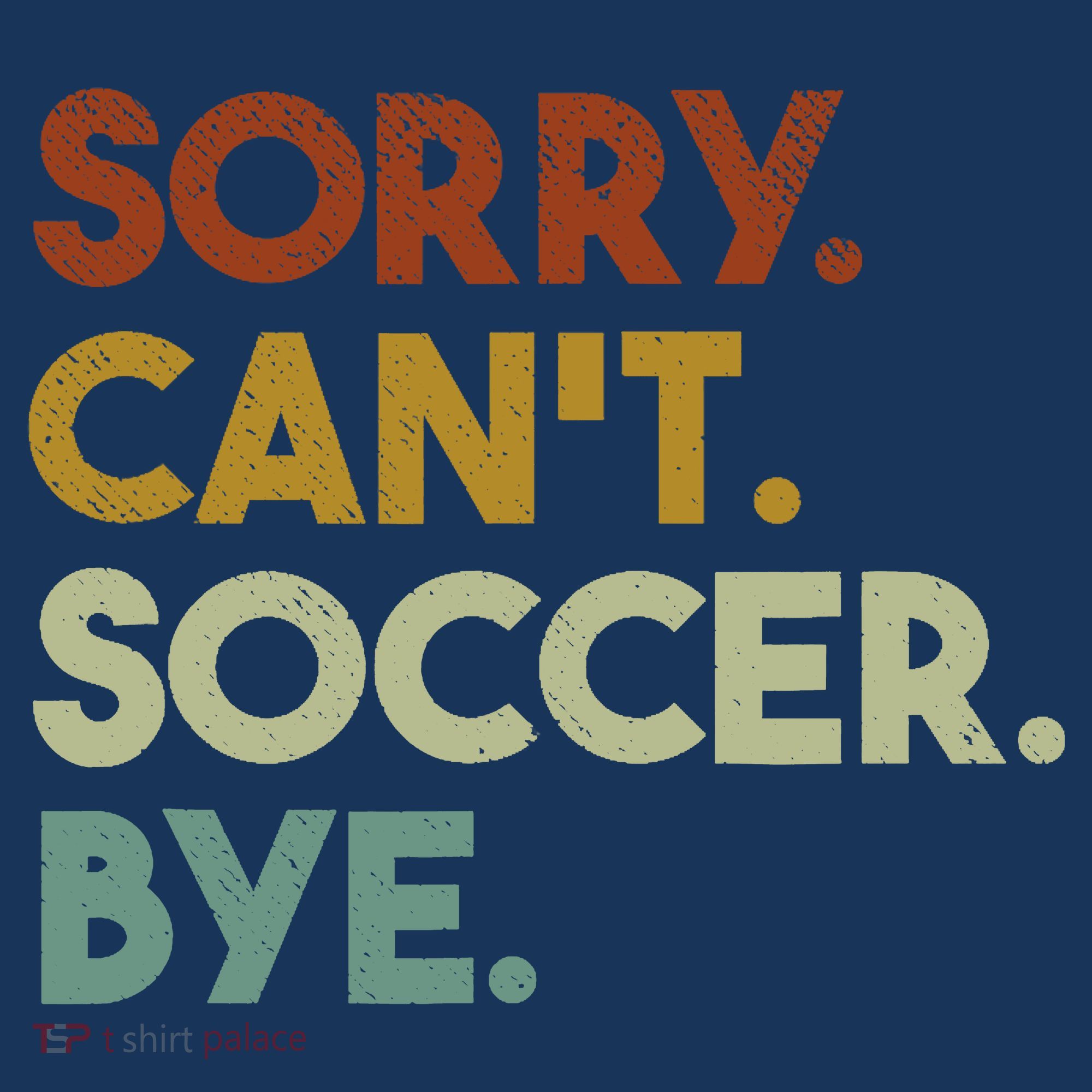 Sorry Cant Soccer Bye Funny Soccer Women's Hoodie