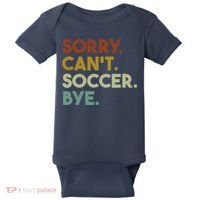 Sorry Cant Soccer Bye Funny Soccer Baby Bodysuit thumb 0