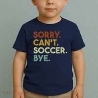 Sorry Cant Soccer Bye Funny Soccer Toddler T-Shirt thumb 2