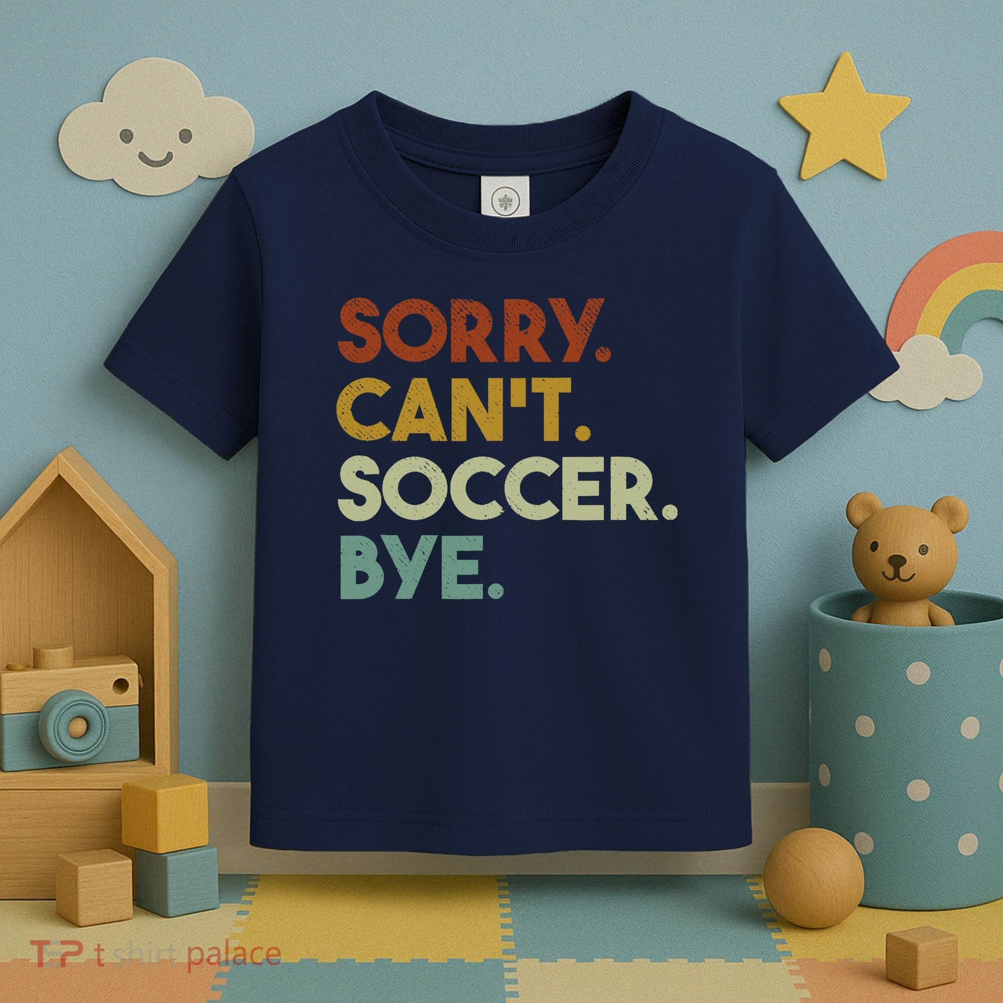 Sorry Cant Soccer Bye Funny Soccer Toddler T-Shirt