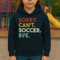Sorry Cant Soccer Bye Funny Soccer Kids Hoodie thumb 3