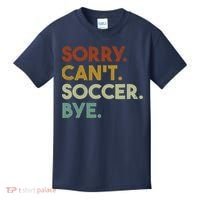 Sorry Cant Soccer Bye Funny Soccer Kids T-Shirt thumb 0