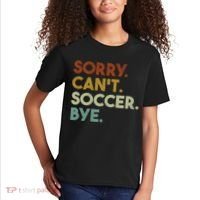 Sorry Cant Soccer Bye Funny Soccer Kids T-Shirt thumb 2