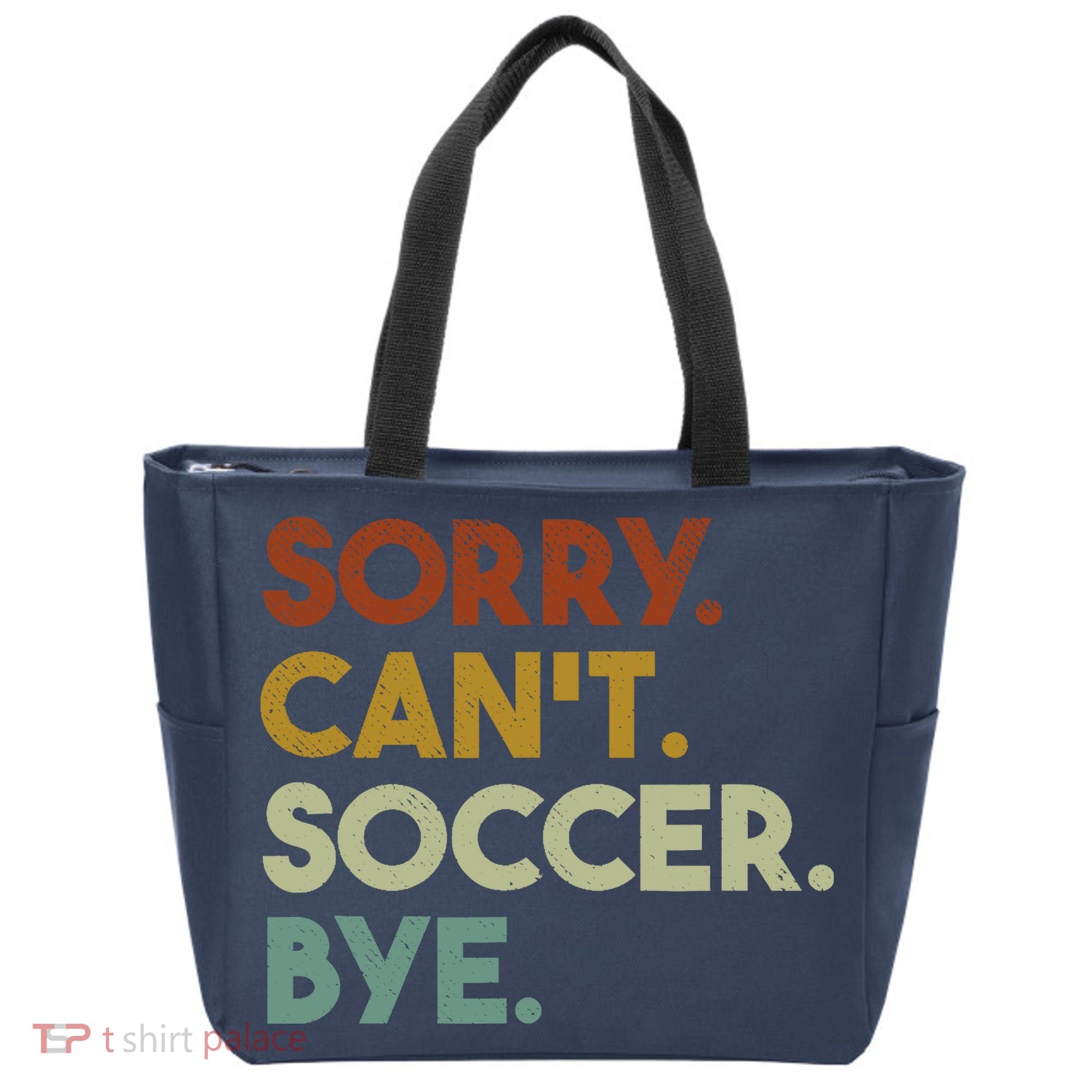 Sorry Cant Soccer Bye Funny Soccer Tote Bag