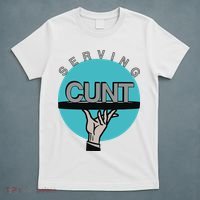 Serving Cunt T-Shirt thumb 5
