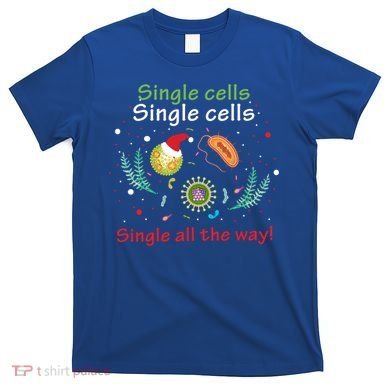 Single Cells Single Cells Science Biology Christmas Gift T-Shirt