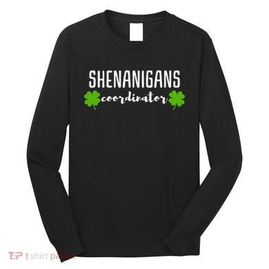 Shenanigans Coordinator Saint Irish Pats St. Patrick's Day Long Sleeve Shirt