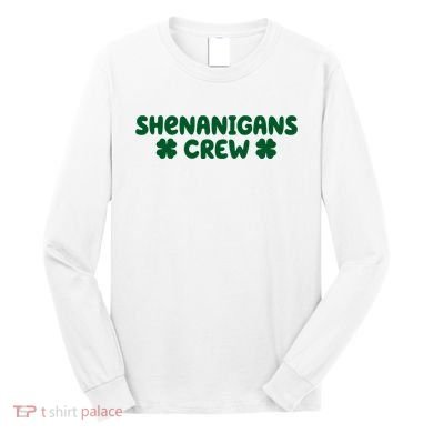 Shenanigans Crew St Patricks Day Long Sleeve Shirt