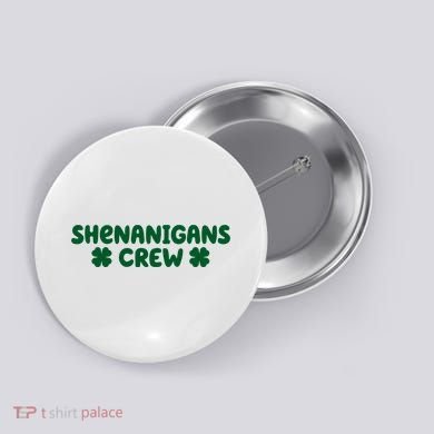 Shenanigans Crew St Patricks Day Button