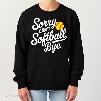 Sorry CanT Softball Bye Softball Mom Cute Gift Women's Sweatshirt