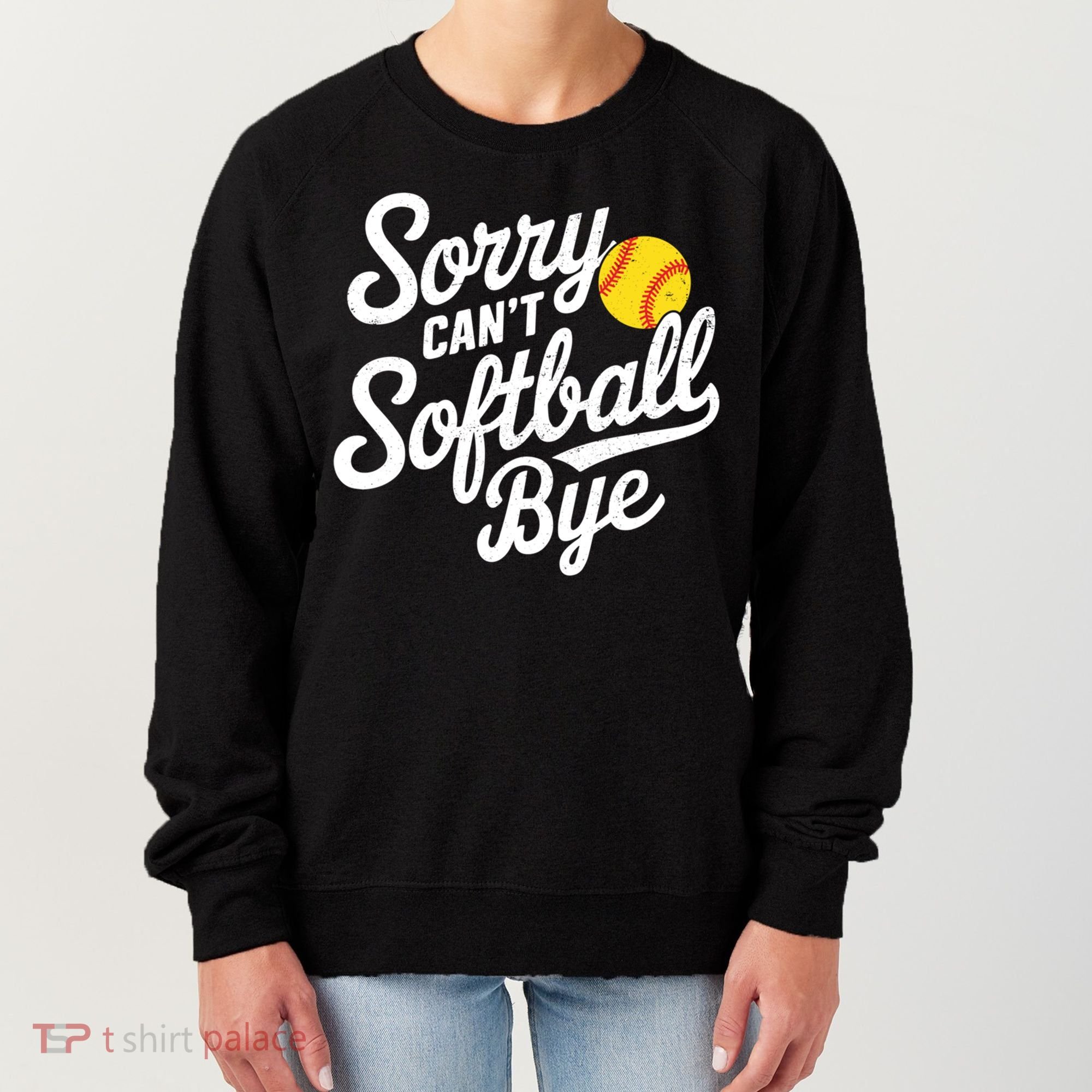 Sorry CanT Softball Bye Softball Mom Cute Gift Women's Sweatshirt