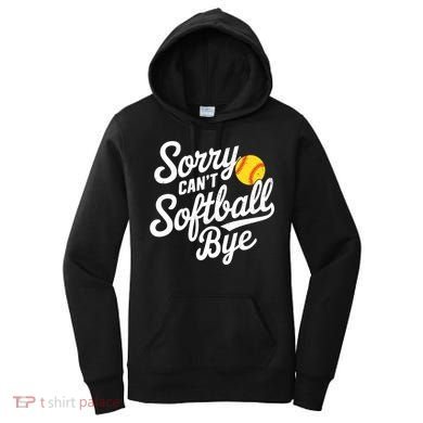 Sorry CanT Softball Bye Softball Mom Cute Gift Women's Hoodie