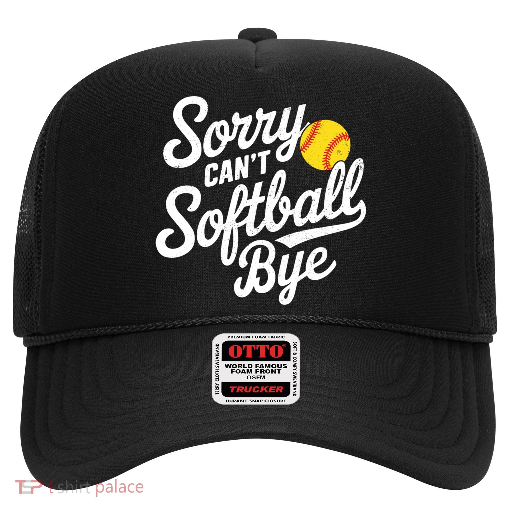 Sorry CanT Softball Bye Softball Mom Cute Gift Hat
