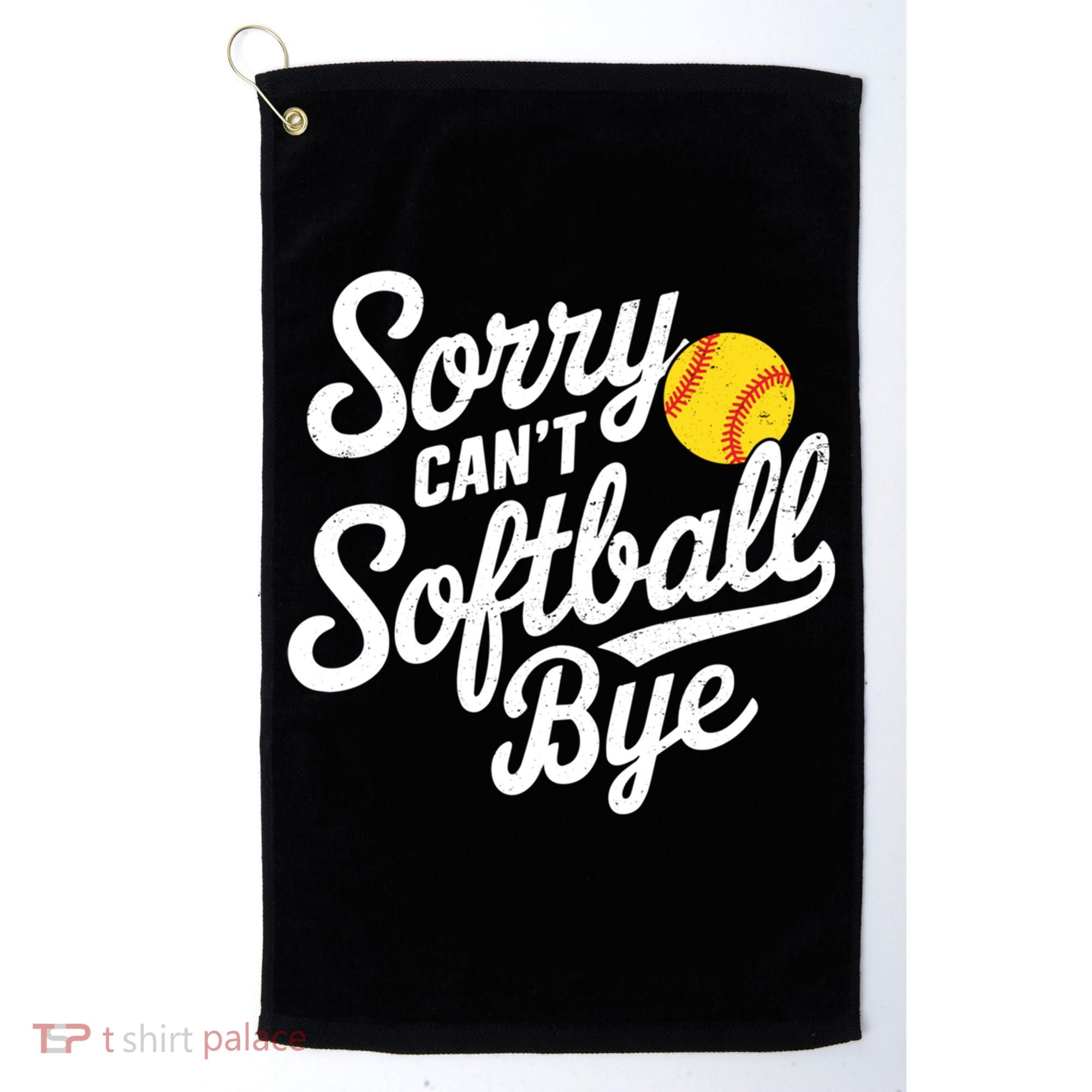 Sorry CanT Softball Bye Softball Mom Cute Gift Golf Towel