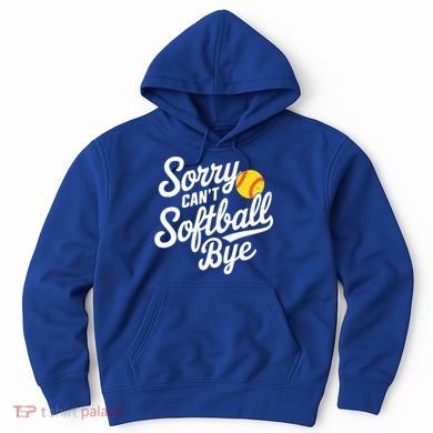 Sorry CanT Softball Bye Softball Mom Cute Gift Hoodie