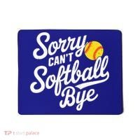 Sorry CanT Softball Bye Softball Mom Cute Gift Mousepad thumb 0