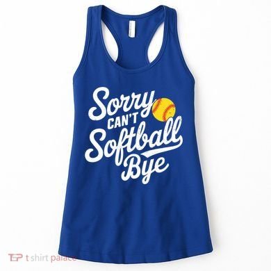 Sorry CanT Softball Bye Softball Mom Cute Gift Women's Tank Top