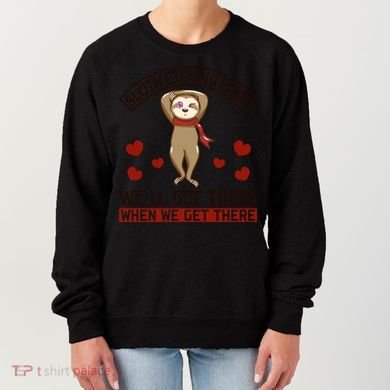 Sloth Cycling Team We'll Get There When We Get There Women's Sweatshirt