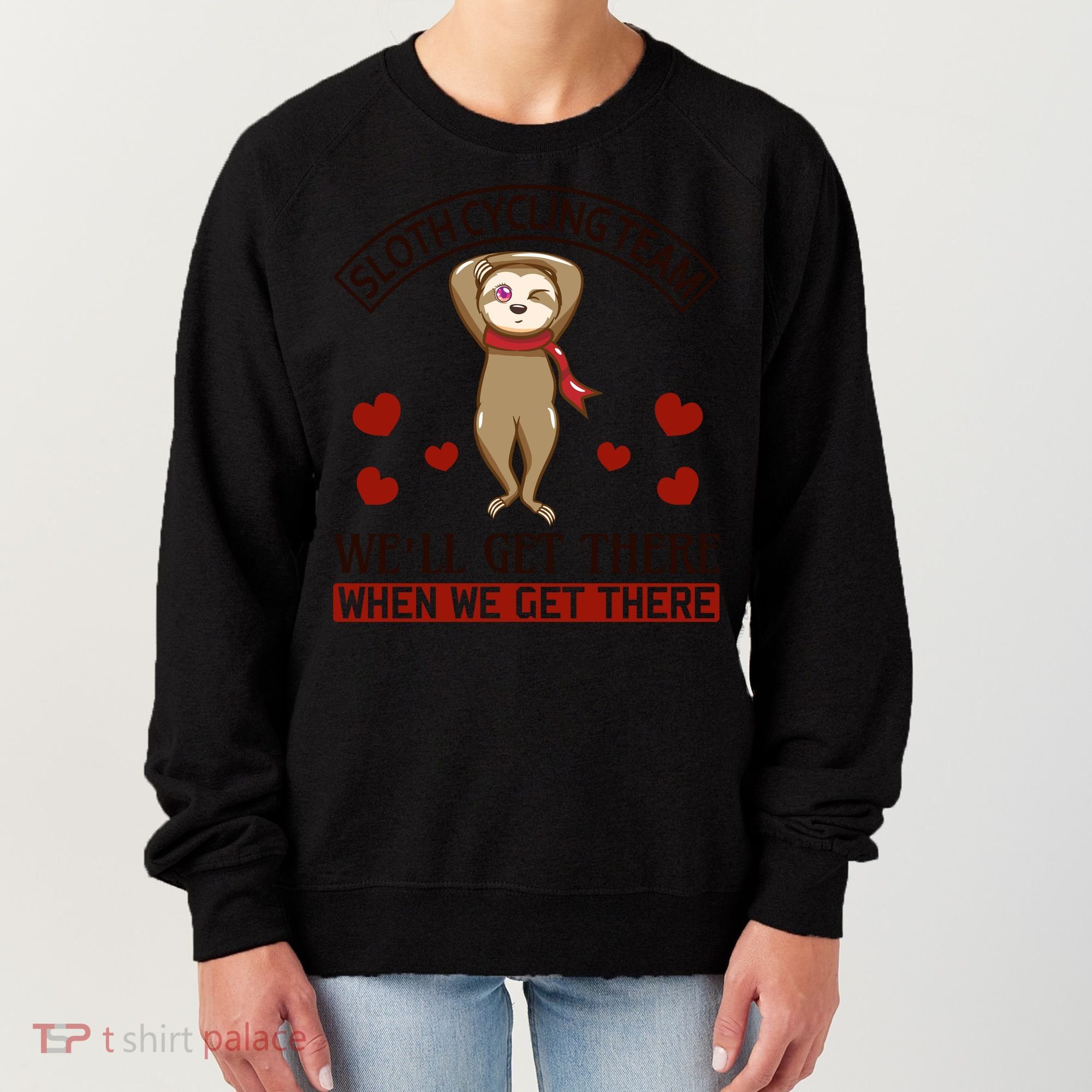 Sloth Cycling Team We'll Get There When We Get There Women's Sweatshirt