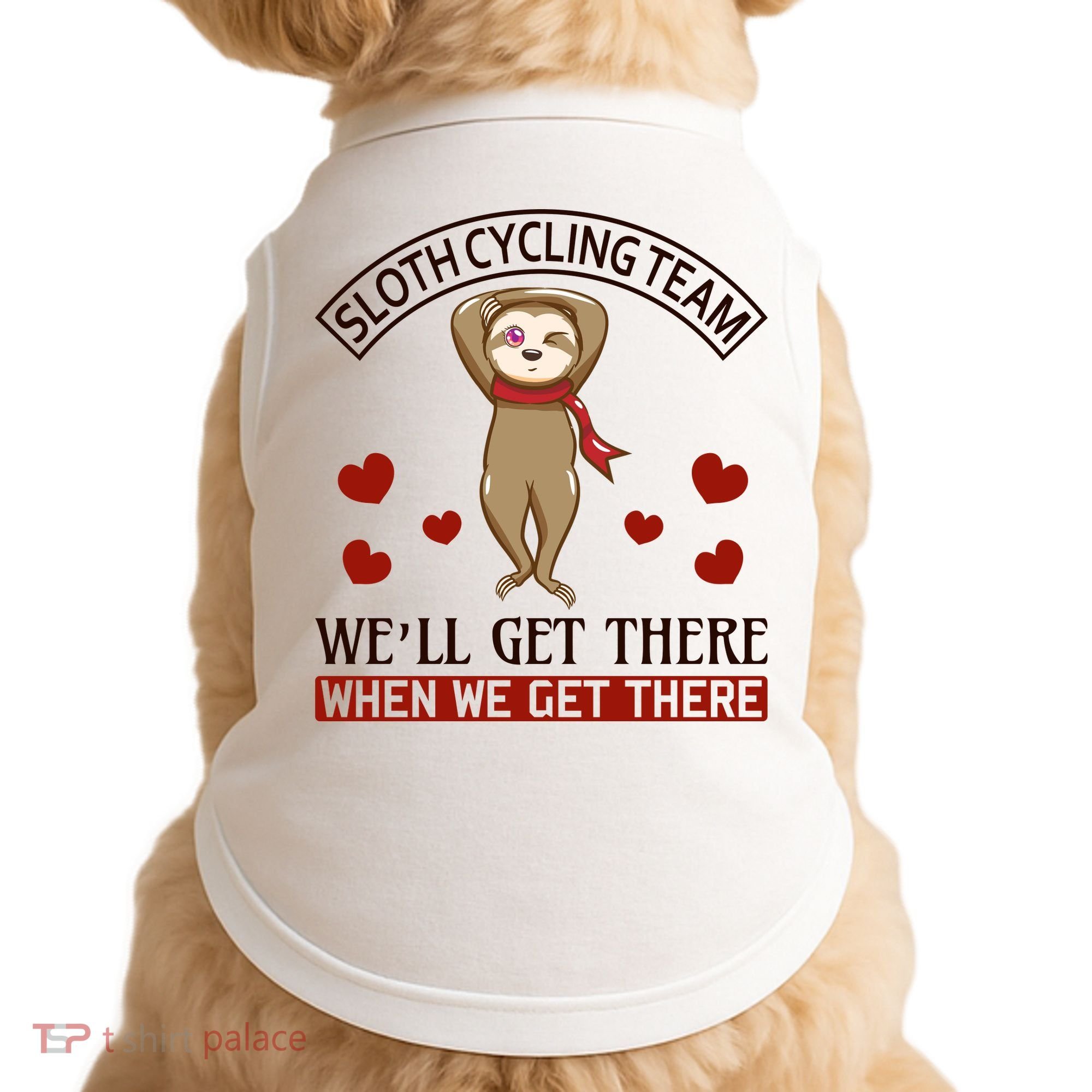 Sloth Cycling Team We'll Get There When We Get There Doggie Tank