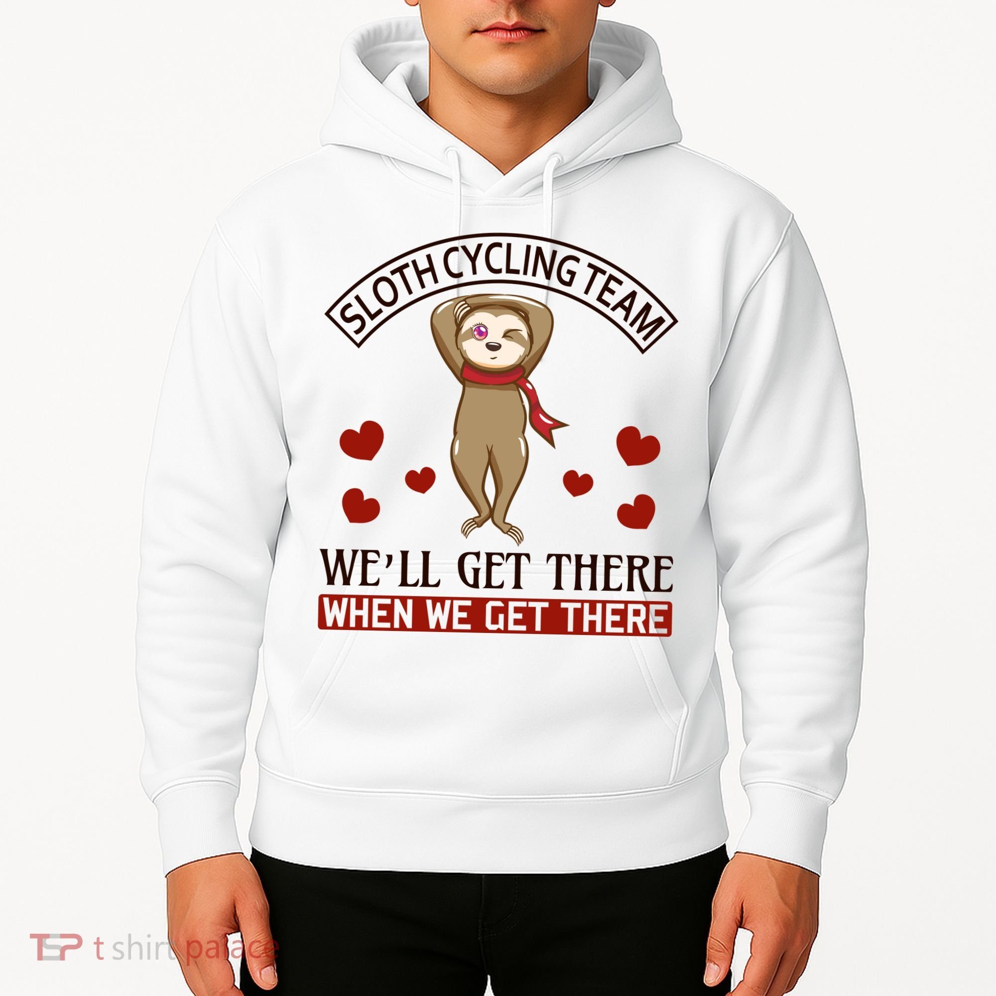 Sloth Cycling Team We'll Get There When We Get There Hoodie