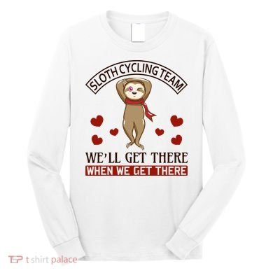 Sloth Cycling Team We'll Get There When We Get There Long Sleeve Shirt