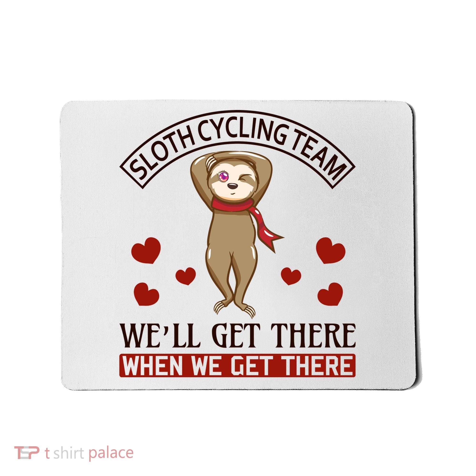 Sloth Cycling Team We'll Get There When We Get There Mousepad