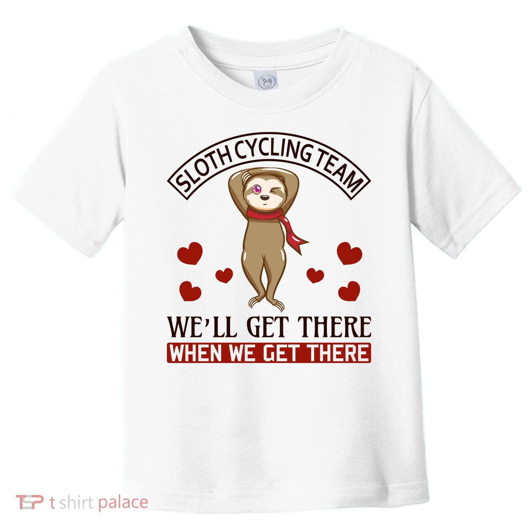Sloth Cycling Team We'll Get There When We Get There Toddler T-Shirt