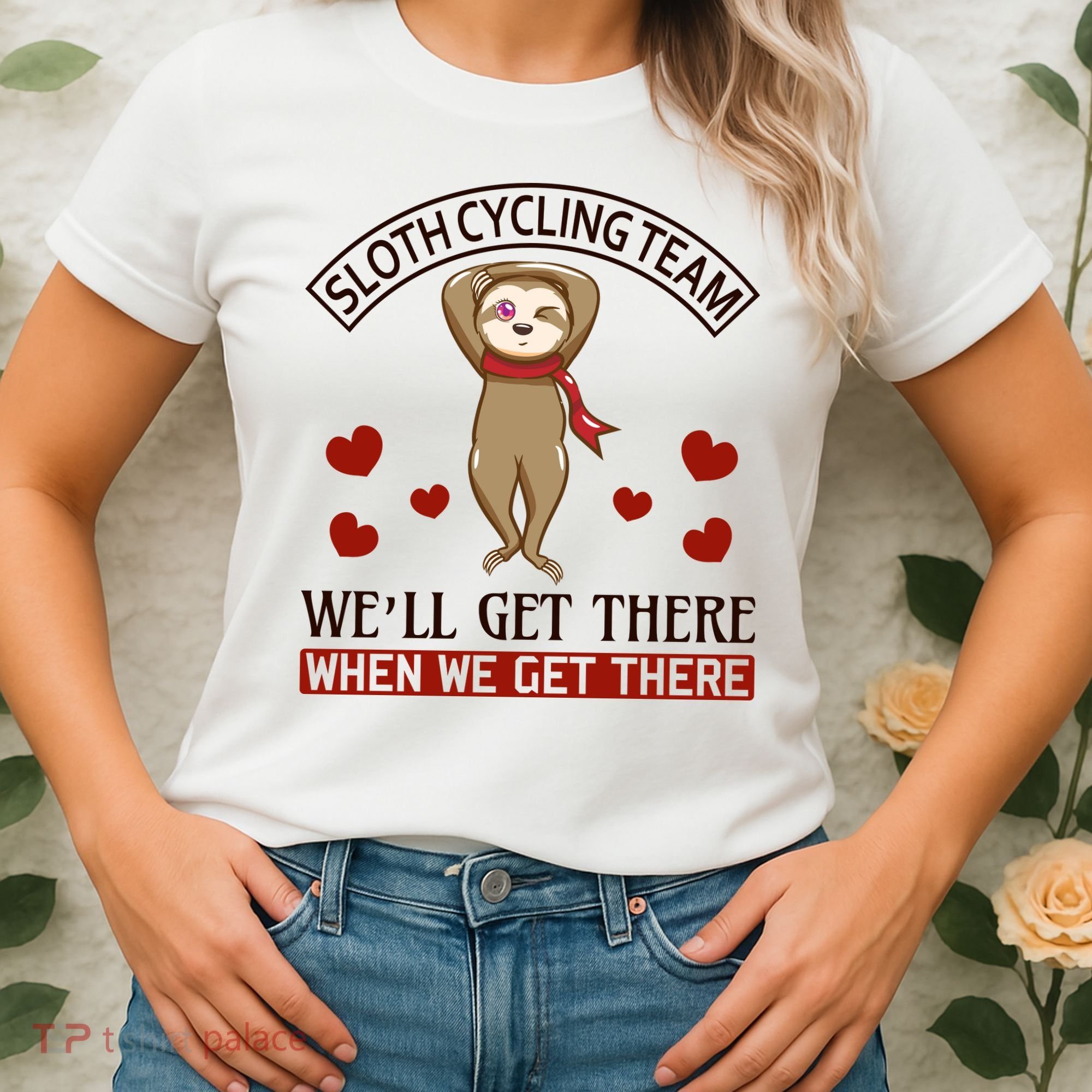 Sloth Cycling Team We'll Get There When We Get There Women's T-Shirt