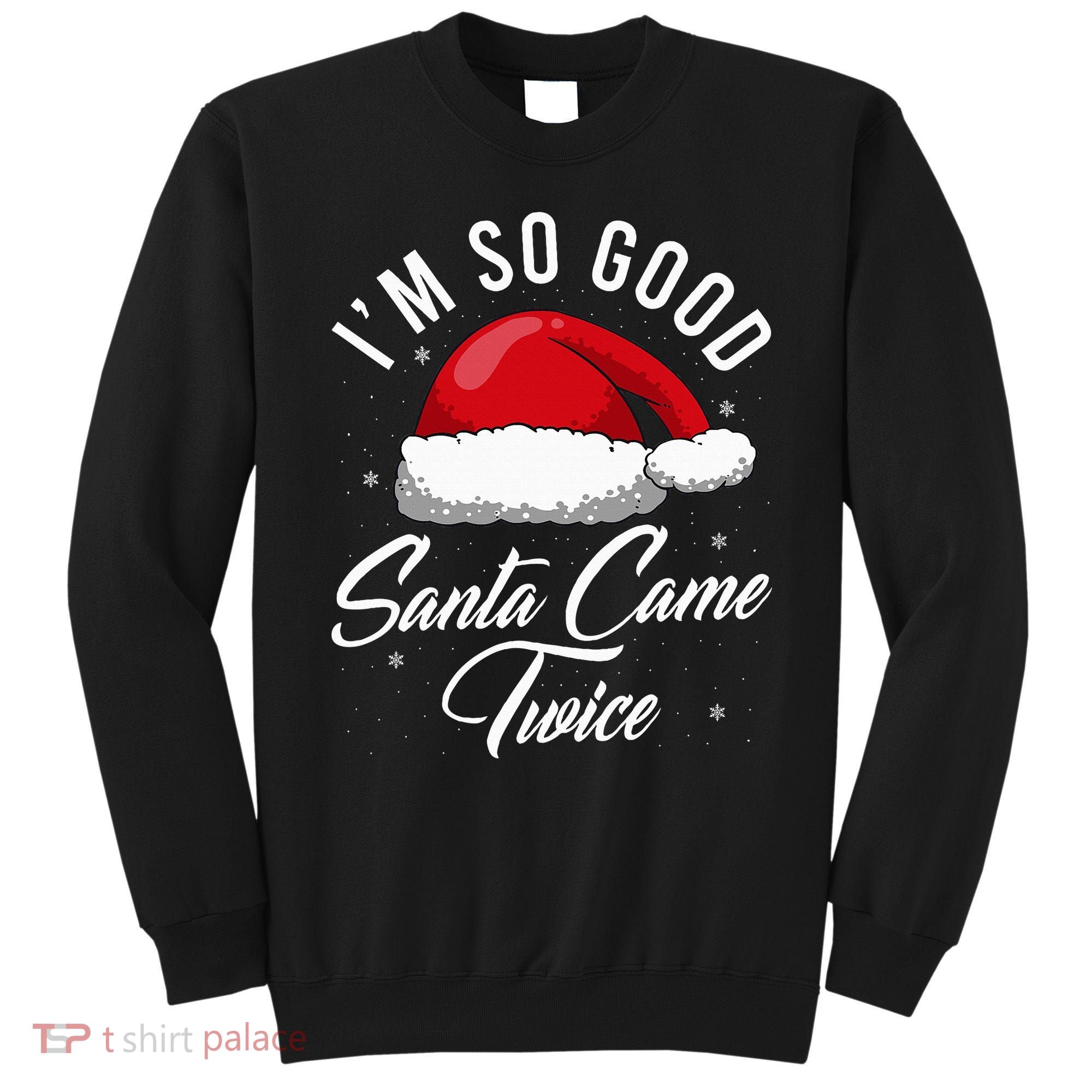 Santa Came Twice Funny Christmas Joke Sweatshirt