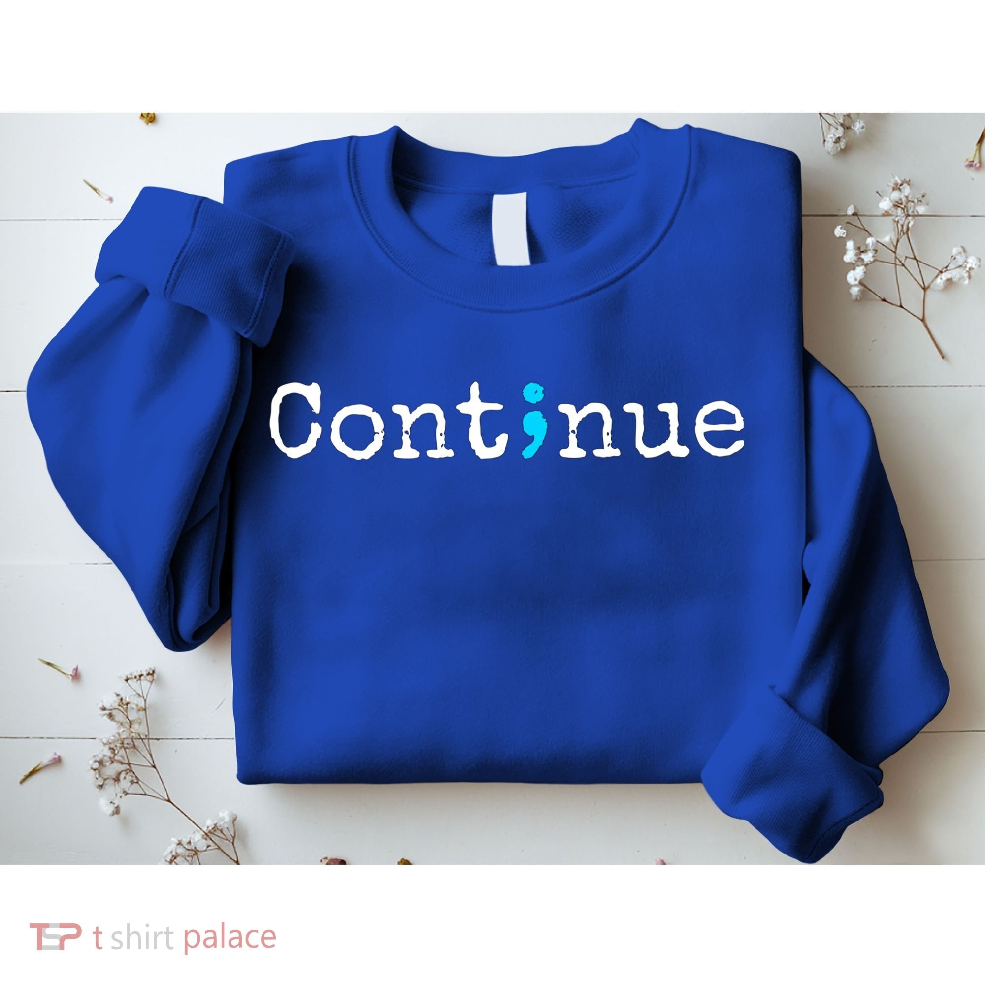 Semicolon Continue Tal Health Awareness Meaningful Gift Sweatshirt