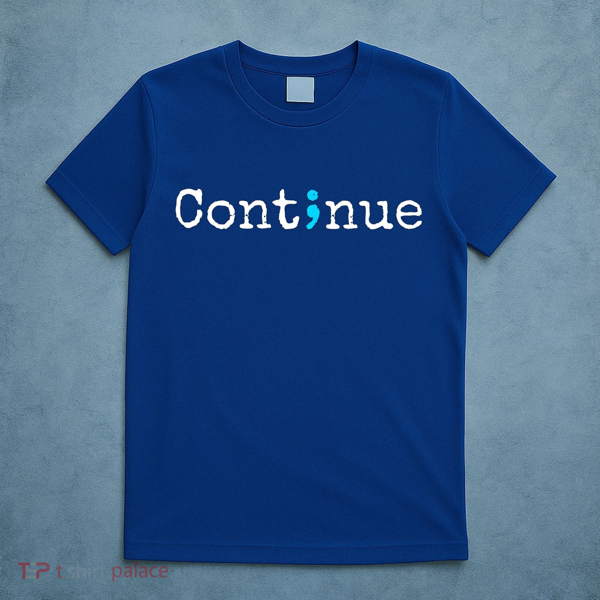 Semicolon Continue Tal Health Awareness Meaningful Gift T-Shirt