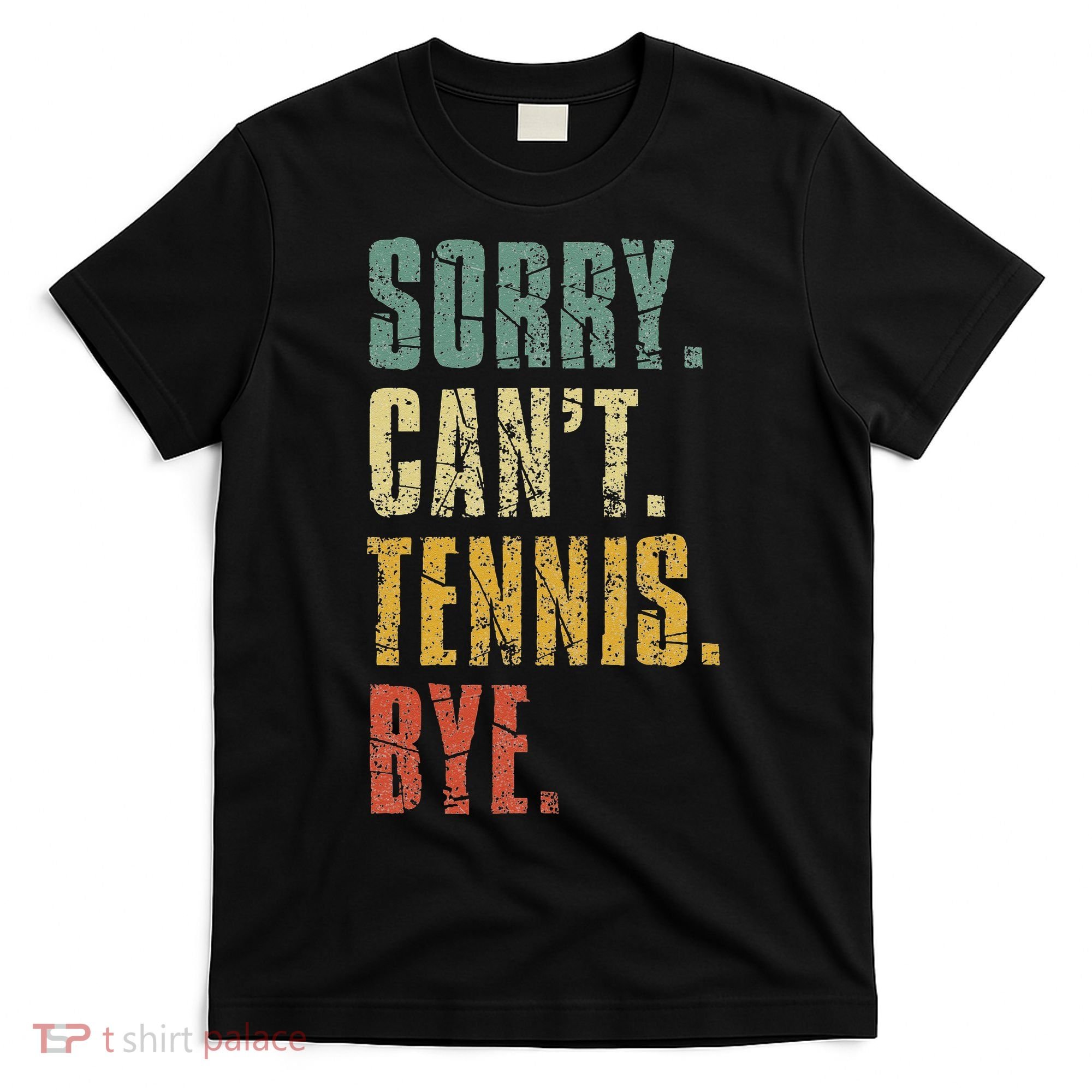 Sorry Cant Tennis Bye Funny Vintage Retro Tennis Player T-Shirt
