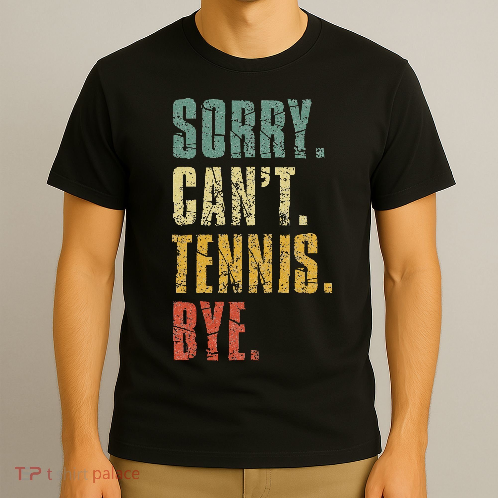 Sorry Cant Tennis Bye Funny Vintage Retro Tennis Player T-Shirt