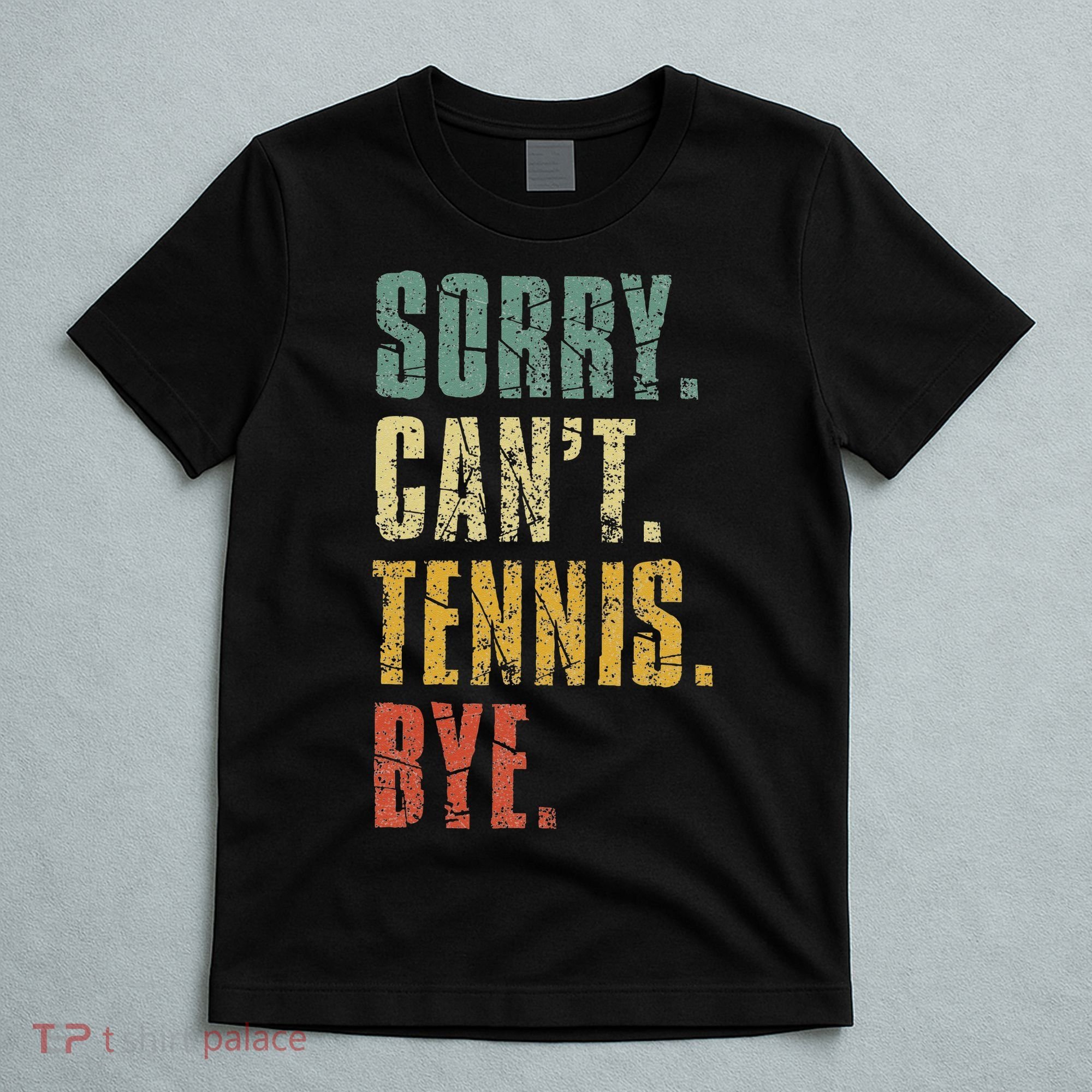 Sorry Cant Tennis Bye Funny Vintage Retro Tennis Player T-Shirt