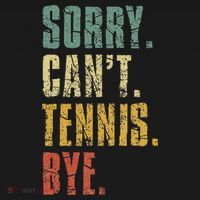 Sorry Cant Tennis Bye Funny Vintage Retro Tennis Player T-Shirt thumb 7