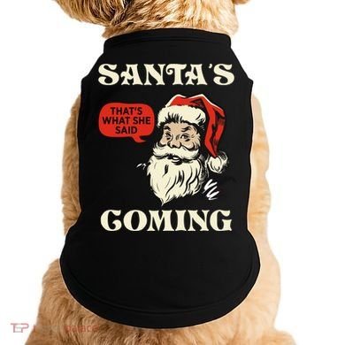 Santa's Coming That's What She Said Christmas Doggie Tank