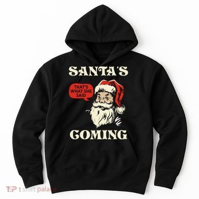 Santa's Coming That's What She Said Christmas Hoodie