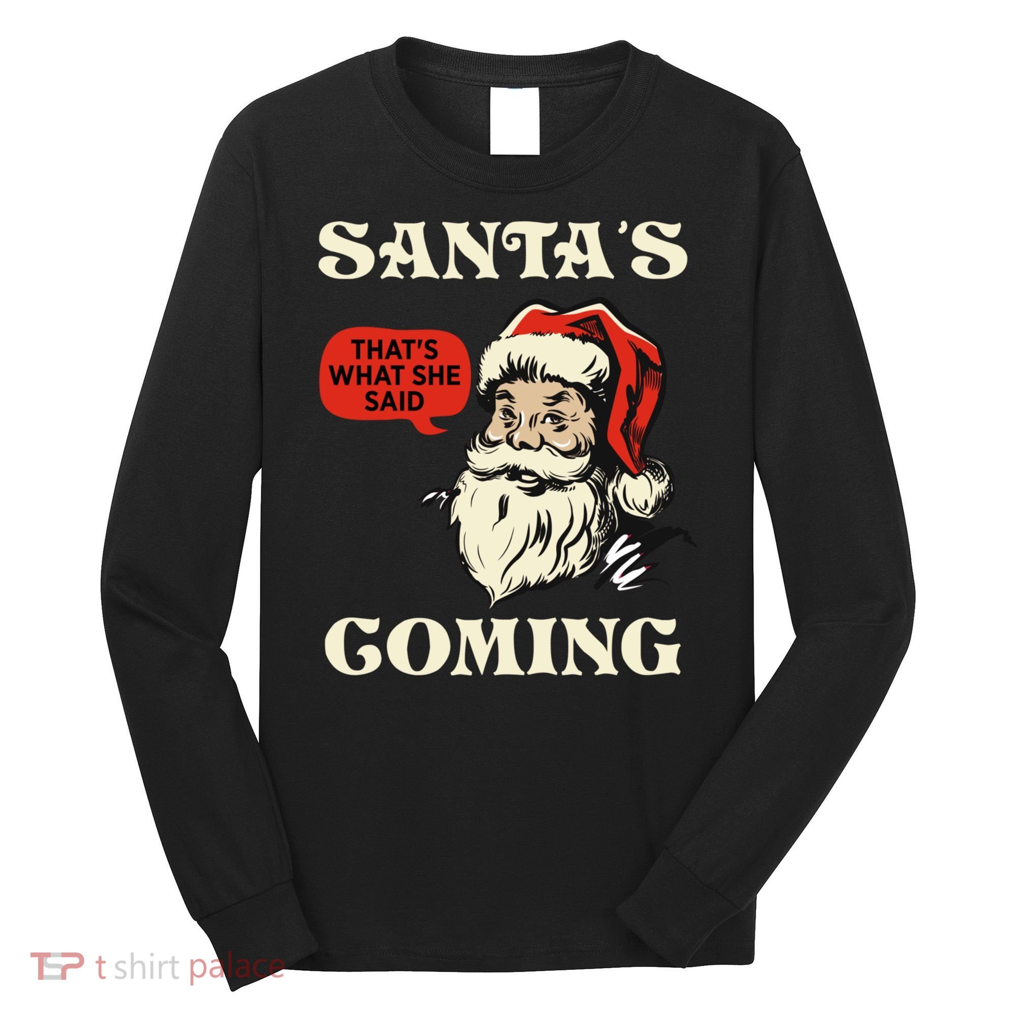Santa's Coming That's What She Said Christmas Long Sleeve Shirt