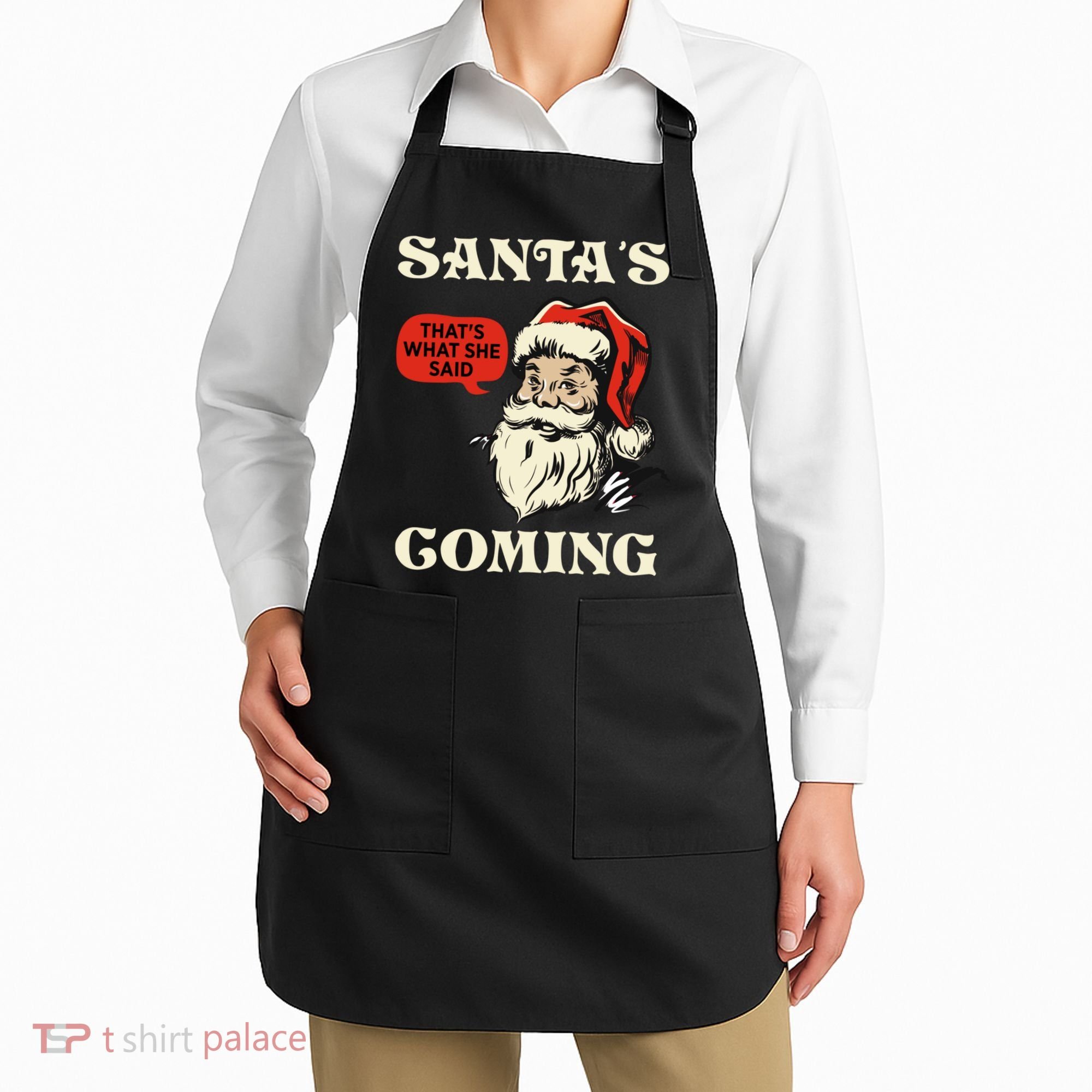 Santa's Coming That's What She Said Christmas Apron