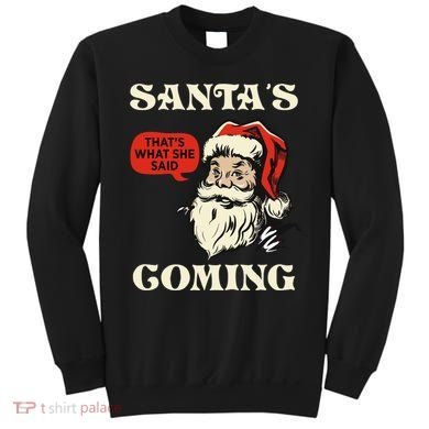 Santa's Coming That's What She Said Christmas Sweatshirt