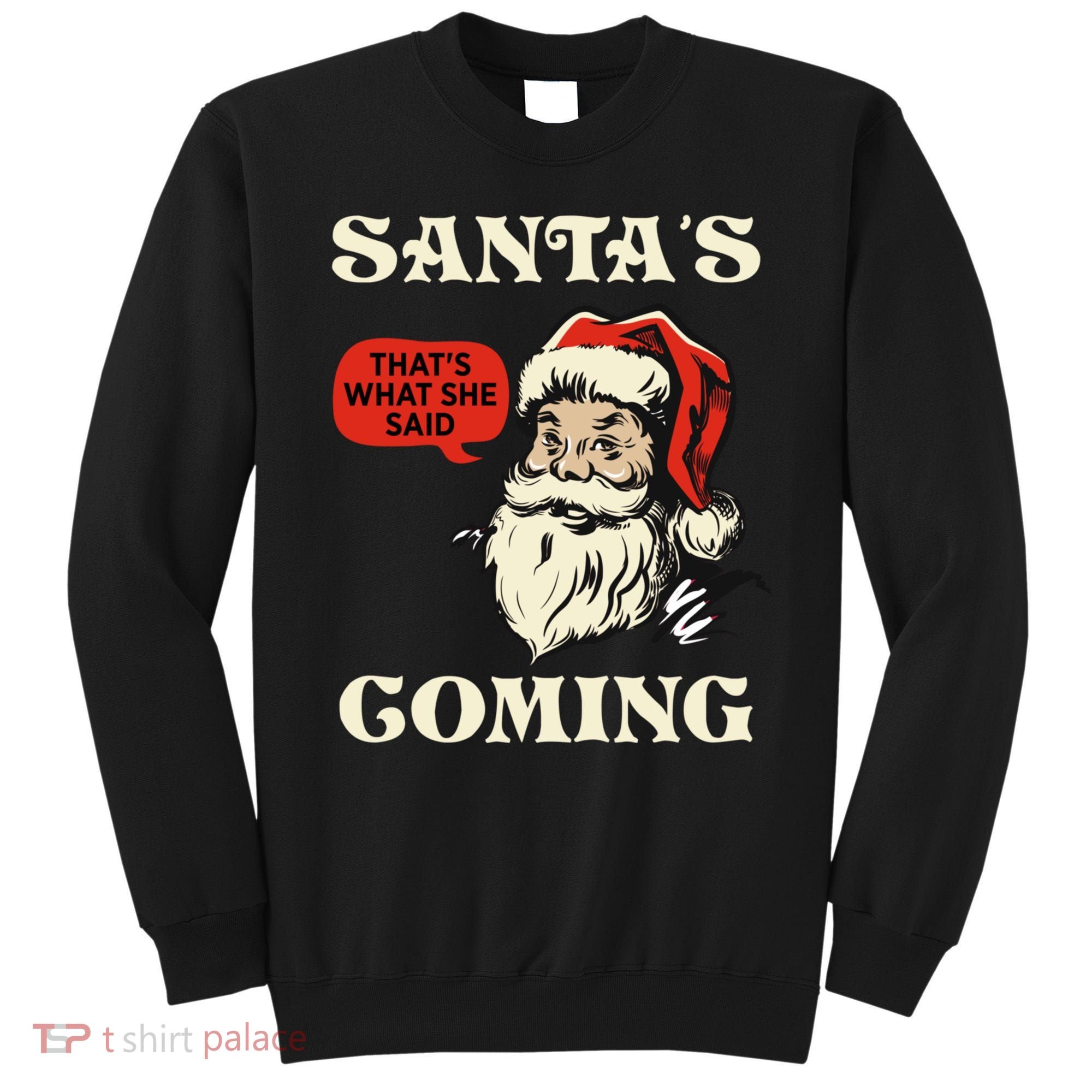 Santa's Coming That's What She Said Christmas Sweatshirt