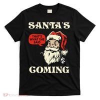 Santa's Coming That's What She Said Christmas T-Shirt thumb 0