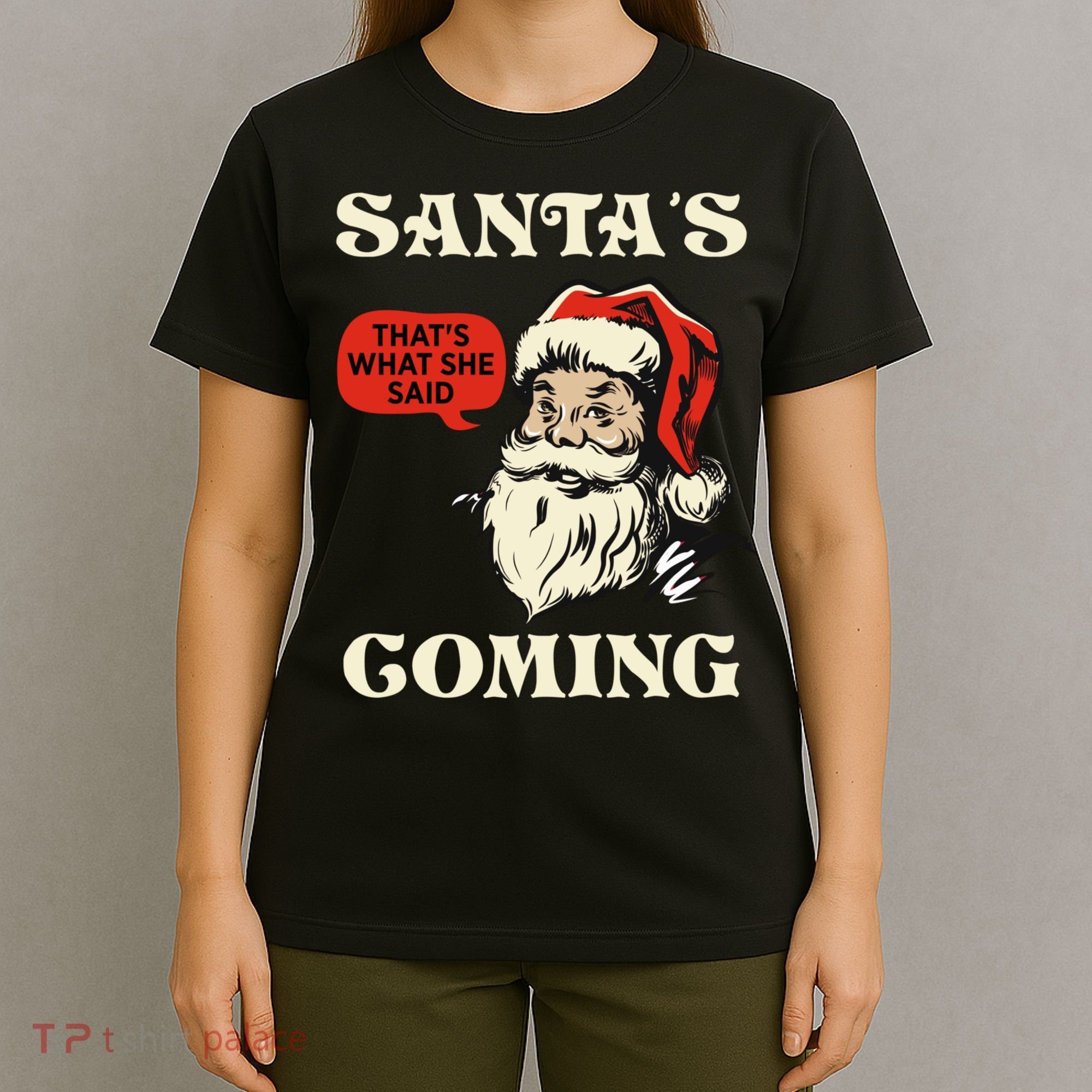 Santa's Coming That's What She Said Christmas T-Shirt