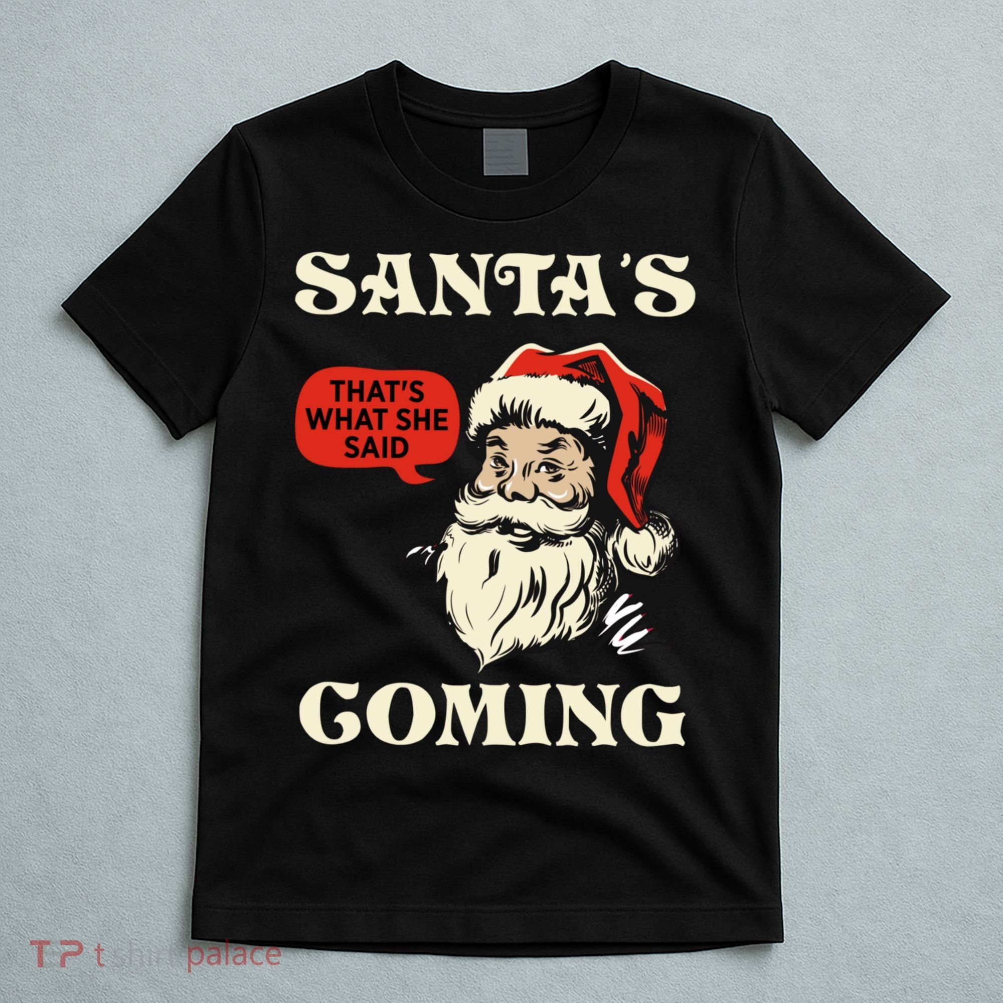 Santa's Coming That's What She Said Christmas T-Shirt