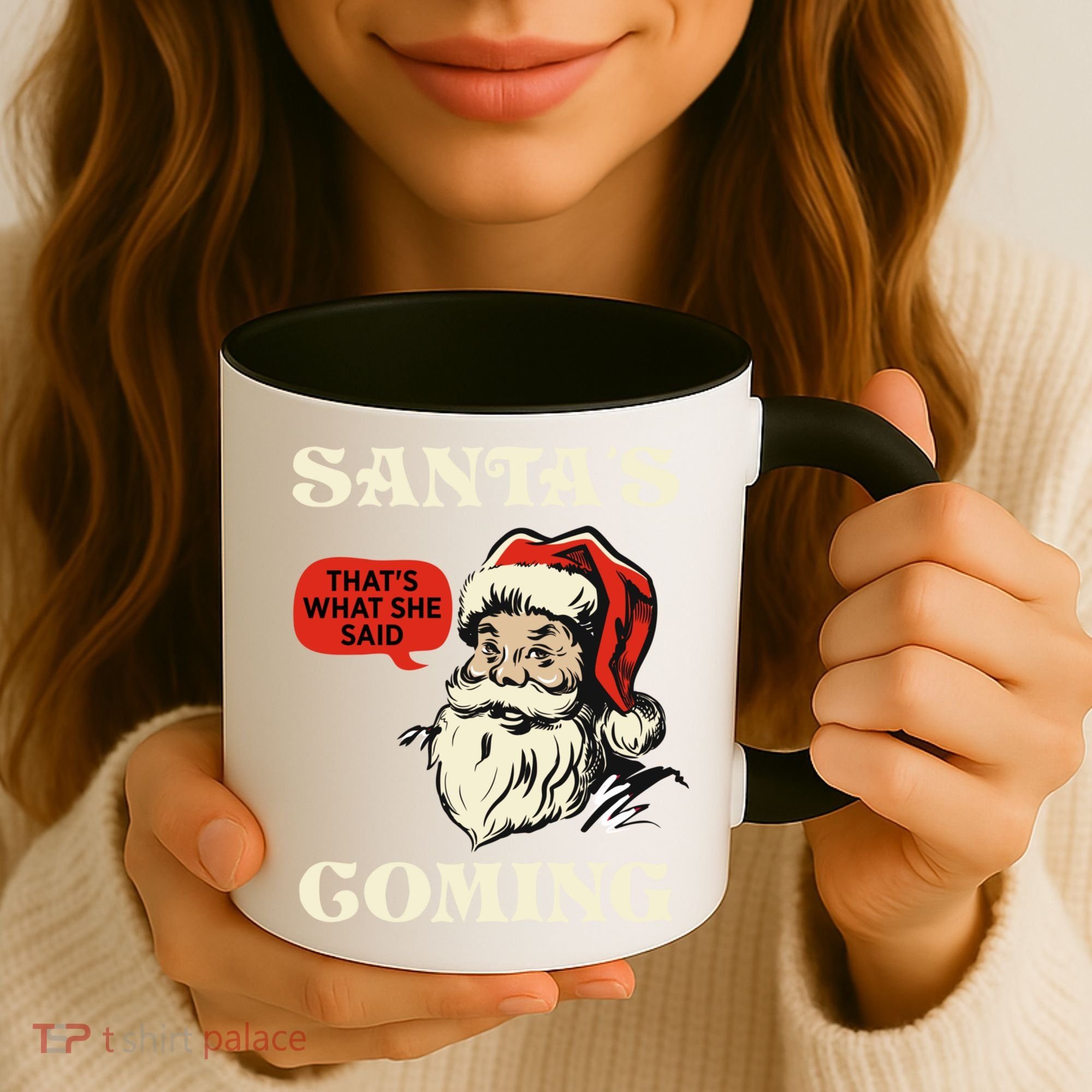 Santa's Coming That's What She Said Christmas Coffee Mug