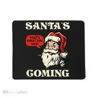 Santa's Coming That's What She Said Christmas Mousepad thumb 0