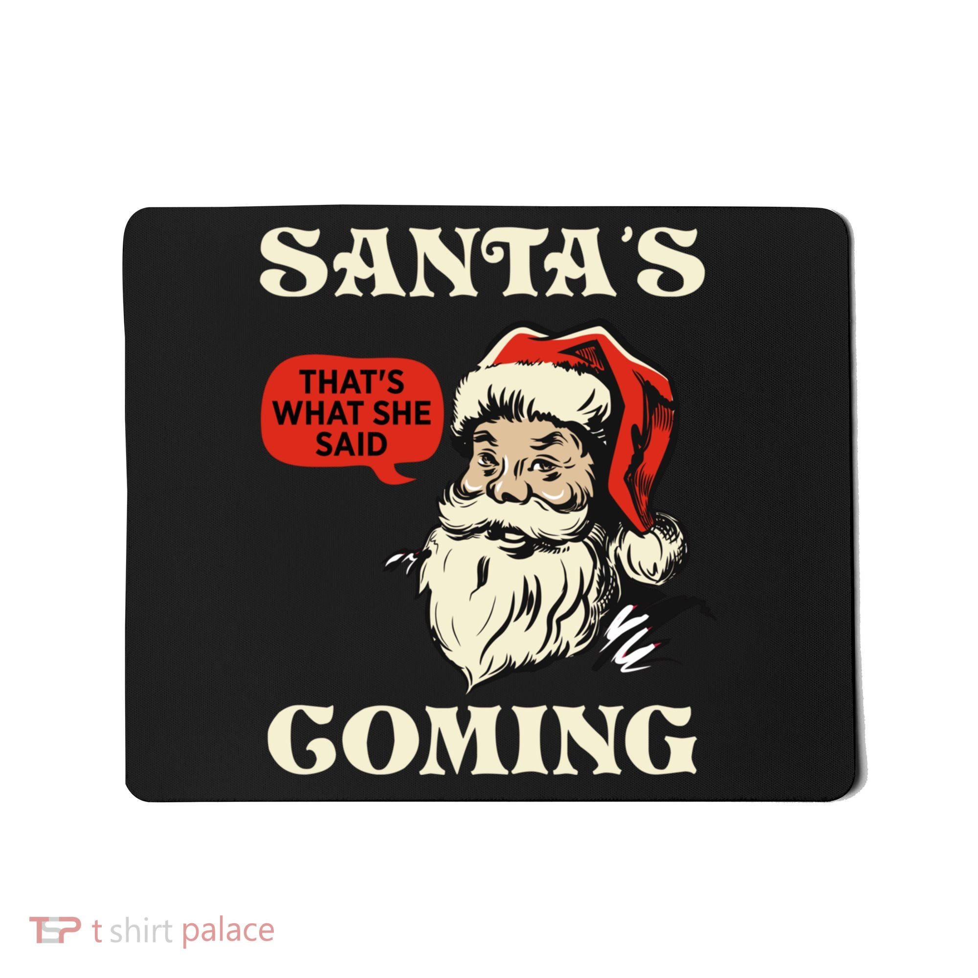 Santa's Coming That's What She Said Christmas Mousepad