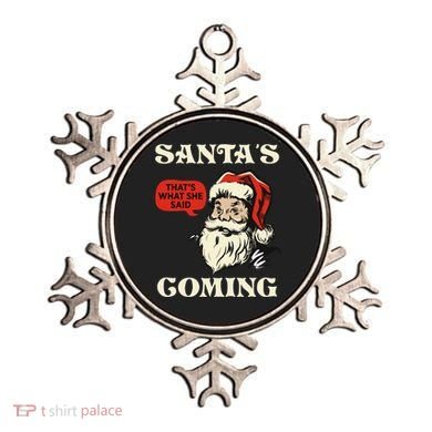 Santa's Coming That's What She Said Christmas Ornament